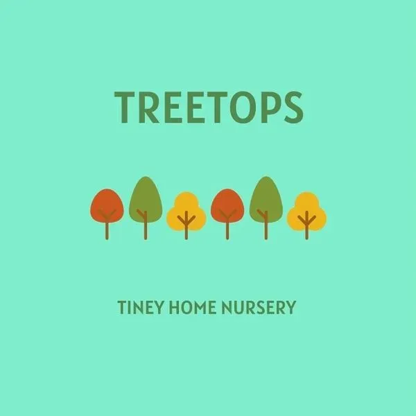 Treetops  tiney home nursery